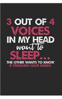 3 Out of 4 Voices in my Head Notebook