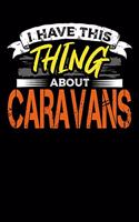 I Have This Thing About Caravans