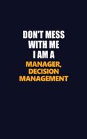 Don't Mess With Me I Am A Manager, Decision Management: Career journal, notebook and writing journal for encouraging men, women and kids. A framework for building your career.