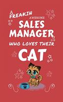 A Freakin Awesome Sales Manager Who Loves Their Cat: Perfect Gag Gift For An Sales Manager Who Happens To Be Freaking Awesome And Love Their Kitty! - Blank Lined Notebook Journal - 100 Pages 6 x 9 Form