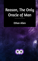 Reason, The Only Oracle of Man