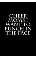 Cheer Moms I Want to Punch in the Face: Blank Lined Journal