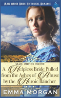 Helpless Bride Pulled From The Ashes Of Abuse By The Heroic Rancher