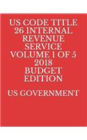 Us Code Title 26 Internal Revenue Service Volume 1 of 5 2018 Budget Edition