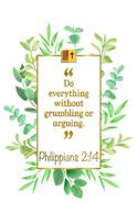 Do Everything Without Grumbling or Arguing: Philippians 2:14 Bible Journal