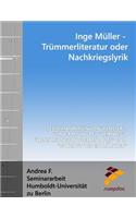 Inge M?ller - Tr?mmerliteratur Oder Nachkriegslyrik?: Gedichtanalysen Zu "fenster," "unterm Schutt," "heimweg," "wenn Ich Schon Sterben Muss" Und "es Klingt Wie Ein M?rchen"