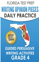 FLORIDA TEST PREP Writing Opinion Pieces Daily Practice Grade 4