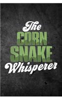 The Corn Snake Whisperer: Funny Reptile Journal For Pet Owners: Blank Lined Notebook For Herping To Write Notes & Writing