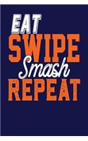 Eat Swipe Smash Repeat: Dark Blue, White & Orange Design, Blank College Ruled Line Paper Journal Notebook for Ladies and Guys. (Valentines and Sweetest Day 6 x 9 inch Compo