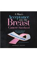 Man's Acceptance into the Breast Cancer Sisterhood