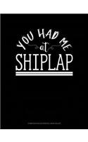 You Had Me at Shiplap