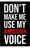 Don't Make Me Use My Dispatcher Voice