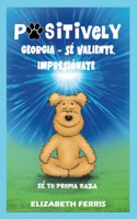 Positively Georgia - Sé valiente, impresiónate, Sé tu propia raza