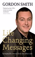 Life-Changing Messages: Remarkable Stories From The Other Side