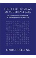 Three Exotic Views of Southeast Asia