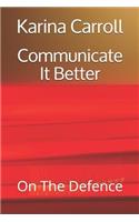 Communicate It Better: On the Defence