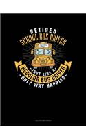 Retired School Bus Driver - Just Like a Regular Bus Driver Only Way Happier: Two Column Ledger(1204 Two Column Ledger)