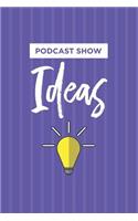 Podcast Show Ideas Notebook: Blank Lined Journal