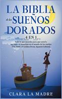 La Biblia de los Sueños Dorados [4 EN 1]: Todo lo que necesita para que usted y sus hijos se sumerjan en el mundo de los sueños [The Bible of Golden Drem, Spanish Edition]