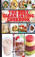 The Best Clean Eating Cookbook: 50 recipes for a tasty and healthy breakfast