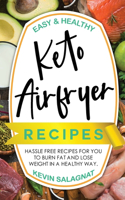 Easy And Healthy Keto Air Fryer Cookbook