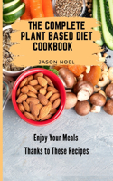 The Complete Plant Based Diet Cookbook