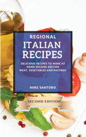 Regional Italian Recipes 2021 Second Edition: Delicious Recipes to Make at Home - Meat, Vegetables and Pastries