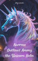 Narrow Outlines Among the Unicorn Helm