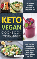 Keto Vegan Cookbook for Beginners: The Ultimate Guide to Ketogenic & Plant-Based Diet with Easy and Healthy Low Carb Recipes for Rapid Weight Loss, Boost Energy & Reset your Body(1 Ketogenic Diet)