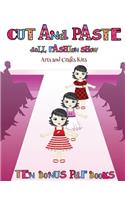 Arts and Crafts Kits (Cut and Paste Doll Fashion Show): Dress your own cut and paste dolls. This book is designed to improve hand-eye coordination, develop fine and gross motor control, develop visuo-spat(58 Arts and Crafts Kits)