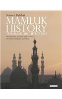 Mamluk History through Architecture: Monuments, Culture and Politics in Medieval Egypt and Syria
