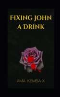 Fixing John A Drink