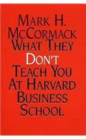 What They Don't Teach You at Harvard Business School