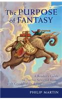 The Purpose of Fantasy: A Reader's Guide to Twelve Selected Books with Good Values and Spiritual Depth