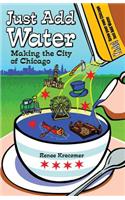 Just Add Water: Making the City of Chicago