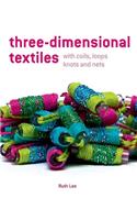 Three-Dimensional Textiles: with Coils, Loops, Knots and Nets