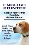 English Pointer. English Pointer Dog Complete Owners Manual. English Pointer book for care, costs, feeding, grooming, health and training.