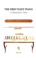 First Fleet Piano, Volume One: A Musician's View