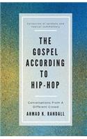 The Gospel According to Hip-Hop: Conversations from a Different Crowd
