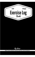 Exercise Log Book: Blank Fitness Workout Training Logs Diary Journal Notebook: Workout Journal Tracker Gym Training Log Book, Fitness Notebook, An Exercise Diary, chal