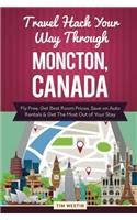 Travel Hack Your Way Through Moncton, Canada: Fly Free, Get Best Room Prices, Save on Auto Rentals & Get the Most Out of Your Stay