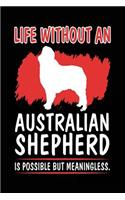 Life Without An Australian Shepherd Is Possible But Meaningless.: Dog Journal Blank Lined Notebook