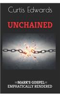 Unchained: Mark's Gospel Emphatically Rendered