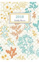 2018 Weekly Planner: 2018 Planner Weekly And Monthly: 365 Day 52 Week - Daily Weekly And Monthly Academic Calendar - Agenda Schedule Organizer Logbook and Journal Notebo