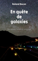 En quête de galaxies: Une aventure humaine et scientifique