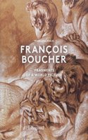 Francois Boucher: Fragments of a World Picture