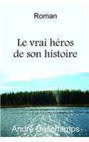 vrai h?ros de son histoire