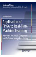 Application of FPGA to Real-Time Machine Learning: Hardware Reservoir Computers and Software Image Processing(Springer Theses)