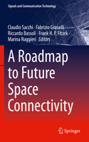 Roadmap to Future Space Connectivity
