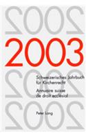 Schweizerisches Jahrbuch Fuer Kirchenrecht. Band 8 (2003)- Annuaire Suisse de Droit Ecclésial. Volume 8 (2003)